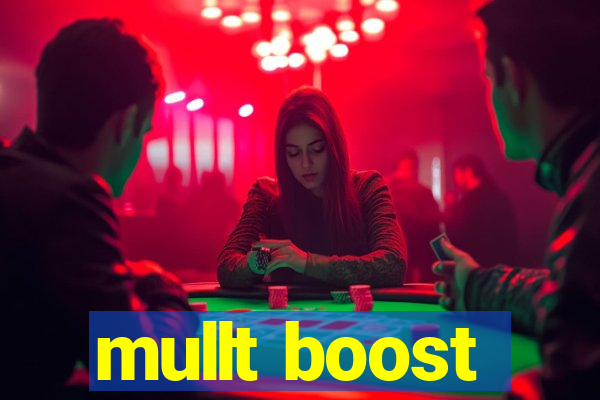 mullt boost